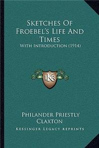 Sketches Of Froebel's Life And Times