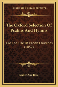 The Oxford Selection Of Psalms And Hymns