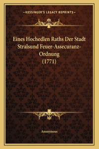 Eines Hochedlen Raths Der Stadt Stralsund Feuer-Assecuranz-Ordnung (1771)