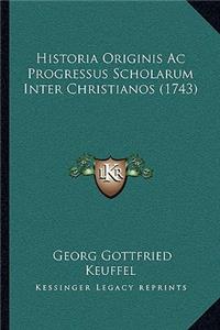 Historia Originis Ac Progressus Scholarum Inter Christianos (1743)