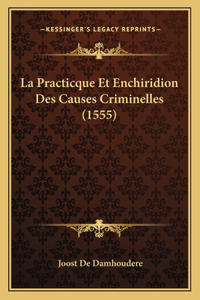 Practicque Et Enchiridion Des Causes Criminelles (1555)