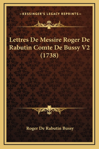 Lettres De Messire Roger De Rabutin Comte De Bussy V2 (1738)