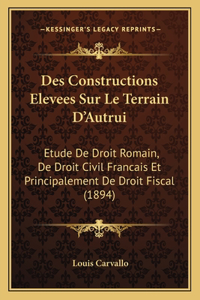 Des Constructions Elevees Sur Le Terrain D'Autrui