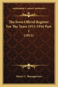 Iowa Official Register For The Years 1915-1916 Part 1 (1915)