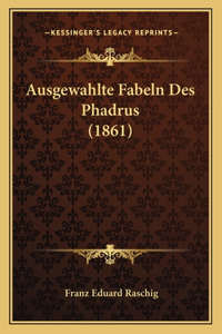 Ausgewahlte Fabeln Des Phadrus (1861)