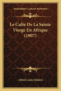 Le Culte De La Sainte Vierge En Afrique (1907)