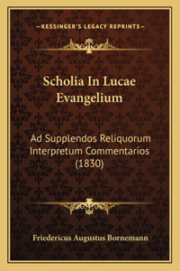 Scholia In Lucae Evangelium