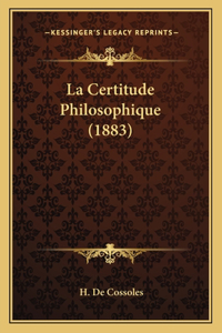 La Certitude Philosophique (1883)