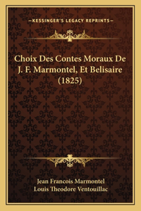 Choix Des Contes Moraux De J. F. Marmontel, Et Belisaire (1825)