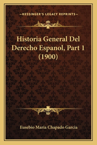 Historia General Del Derecho Espanol, Part 1 (1900)