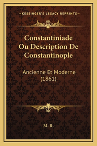 Constantiniade Ou Description De Constantinople