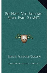 En Natt Vid Bullar-Sjon, Part 2 (1847)
