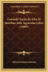 Cornelii Taciti de Vita Et Moribus Julii Agricolae Liber (1889)