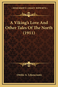 A Viking's Love And Other Tales Of The North (1911)