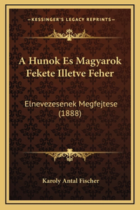 A Hunok Es Magyarok Fekete Illetve Feher: Elnevezesenek Megfejtese (1888)