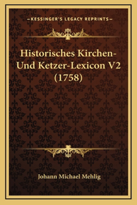 Historisches Kirchen- Und Ketzer-Lexicon V2 (1758)