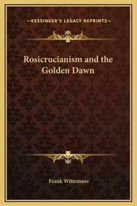 Rosicrucianism and the Golden Dawn