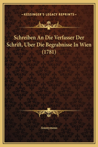 Schreiben An Die Verfasser Der Schrift, Uber Die Begrabnisse In Wien (1781)
