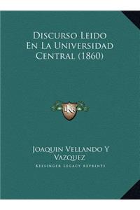 Discurso Leido En La Universidad Central (1860)
