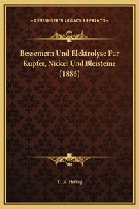 Bessemern Und Elektrolyse Fur Kupfer, Nickel Und Bleisteine (1886)