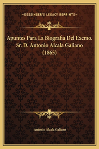 Apuntes Para La Biografia Del Excmo. Sr. D. Antonio Alcala Galiano (1865)