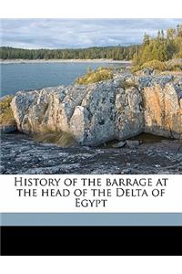 History of the Barrage at the Head of the Delta of Egypt