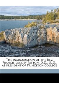 The Inauguration of the REV. Francis Landey Patton, D.D., LL.D., as President of Princeton College