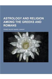 Astrology and Religion Among the Greeks and Romans
