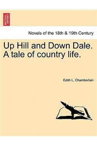 Up Hill and Down Dale. a Tale of Country Life.