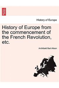 History of Europe from the commencement of the French Revolution, etc.