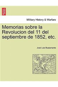 Memorias sobre la Revolucion del 11 del septiembre de 1852, etc.