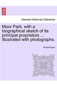 Moor Park, with a Biographical Sketch of Its Principal Proprietors ... Illustrated with Photographs.