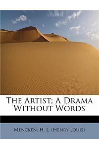 The Artist; A Drama Without Words