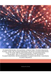 Articles on Flamethrowers, Including: Greek Fire, Flamethrower, Flame Tank, M2 Flamethrower, Blaster (Flamethrower), Type 93 and 100 Flamethrowers, Fl