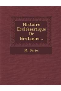 Histoire Ecclesiastique de Bretagne...
