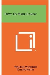 How to Make Candy