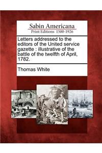 Letters Addressed to the Editors of the United Service Gazette
