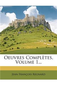 Oeuvres Completes, Volume 1...