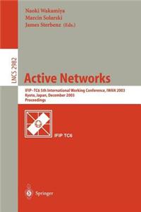 Active Networks: Ifip-Tc6 5th International Working Conference, Iwan 2003, Kyoto, Japan, December 2003: Proceedings