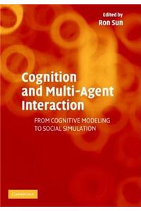 Cognition and Multi-Agent Interaction: From Cognitive Modeling to Social Simulation