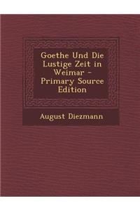Goethe Und Die Lustige Zeit in Weimar