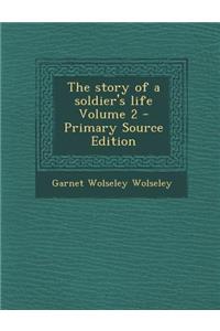 The Story of a Soldier's Life Volume 2