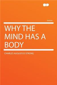 Why the Mind Has a Body