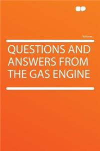 Questions and Answers from the Gas Engine