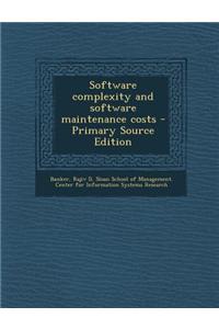 Software Complexity and Software Maintenance Costs - Primary Source Edition