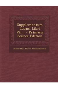 Supplementum Lucani Libri VII...