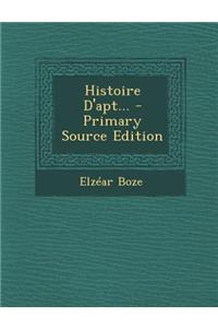 Histoire D'Apt... - Primary Source Edition