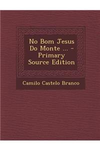 No Bom Jesus Do Monte ... - Primary Source Edition