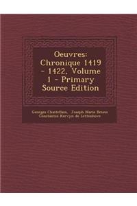 Oeuvres: Chronique 1419 - 1422, Volume 1