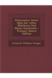 Historischer Schul-Atlas Zur Alten, Mittleren Und Neuen Geschichte